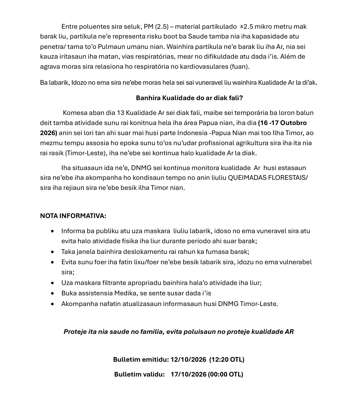 DNMG – Alerta sobre a Qualidade do Ar: A qualidade do ar em todo o território de Timor-Leste mantém-se entre os níveis insalubre e muito insalubre há quase uma semana, e prevê-se que esta situação continue até 17 de outubro de 2026.